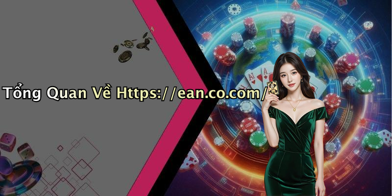 Tổng Quan Về Https://ean.co.com/