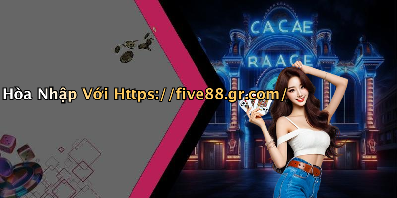 Hòa Nhập Với Https://five88.gr.com/