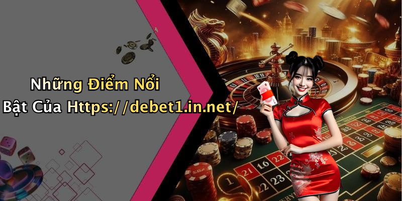 Những Điểm Nổi Bật Của Https://debet1.in.net/