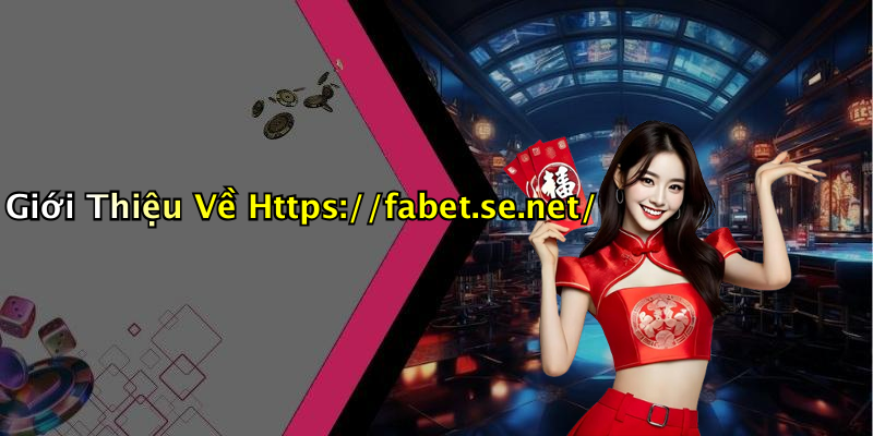 Giới Thiệu Về Https://fabet.se.net/