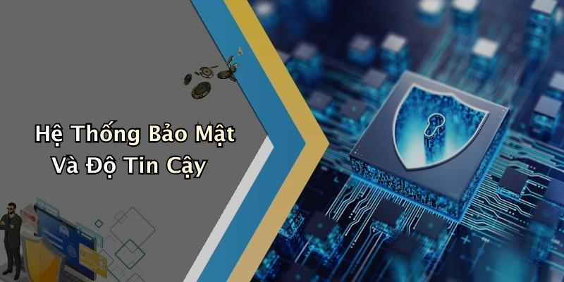 Hệ Thống Bảo Mật Và Độ Tin Cậy