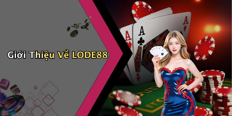 Giới Thiệu Về LODE88