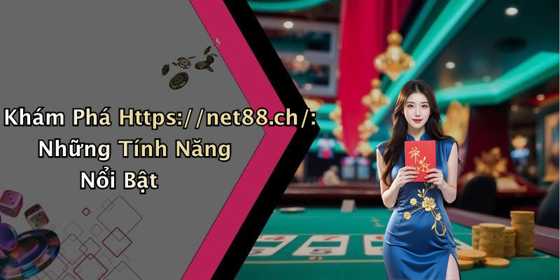 Khám Phá Https://net88.ch/: Những Tính Năng Nổi Bật