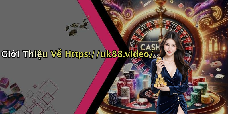 Giới Thiệu Về Https://uk88.video/